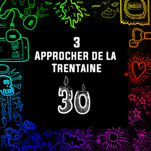 #03 - Approcher de la Trentaine